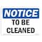 Signmission OSHA Notice, 5" Height, To Be Cleaned Sign, 7" X 5", Landscape OS-NS-D-57-L-18680 - alternate 1